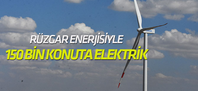 Rüzgar enerjisiyle,  150 bin konuta elektrik
