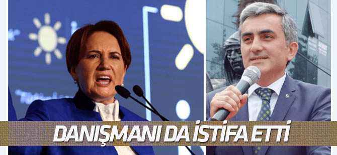 Akşener'in danışmanı da İYİ Parti'den istifa etti!