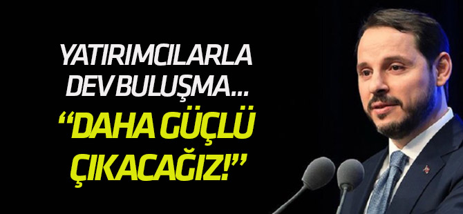 Albayrak: Dalgalanmadan daha güçlü çıkacağız!