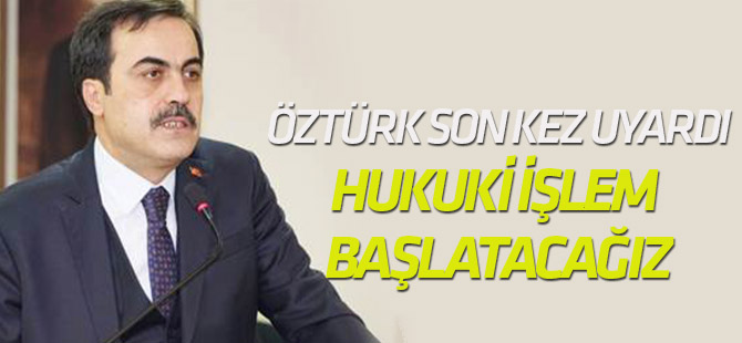 Selçuk Öztürk son kez uyardı: Hukuki işlem başlatacağız