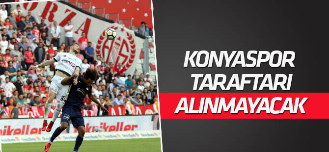 Antalyaspor maçına Konyaspor taraftarı alınmayacak