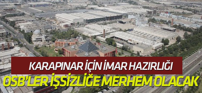 OSB’ler işsizliğe merhem olacak