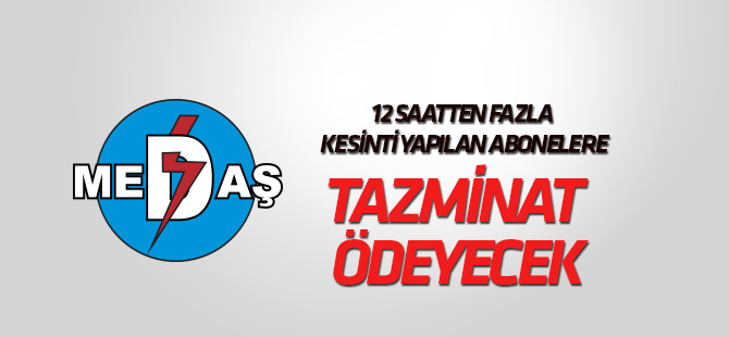 MEDAŞ, 12 saatten fazla kesinti yapılan abonelere tazminat ödeyecek