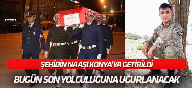 Konyalı Şehit Karağlı’nın cenazesi memleketine getirildi
