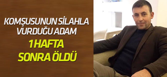 Komşusunun Tornavidayla Yaralayıp, Silahla Vurduğu Adam 1 Hafta Sonra Öldü