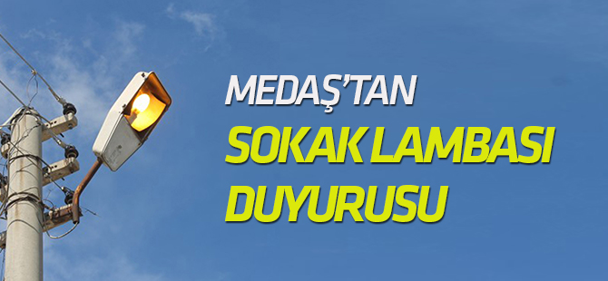 Medaş’tan sokak lambası duyurusu