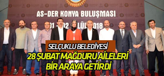 Selçuklu Belediyesi 28 Şubat Mağduru Aileleri Bir Araya Getirdi