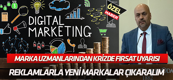 Marka uzmanlarından krizde fırsat formülü:  'REKLAM VEREREK YENİ MARKALAR ÇIKARALIM'
