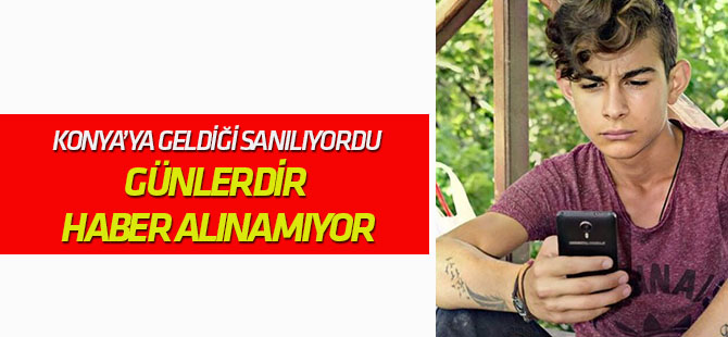 Konya’ya geldiği sanılıyordu  Günlerdir haber alınamıyor