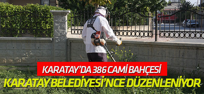 Karatay’da 386 Cami Bahçesi Karatay Belediyesi’nce Düzenleniyor