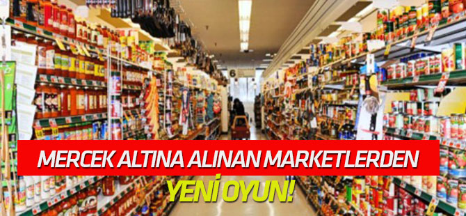 Mercek altına alınan marketlerden yeni oyun!