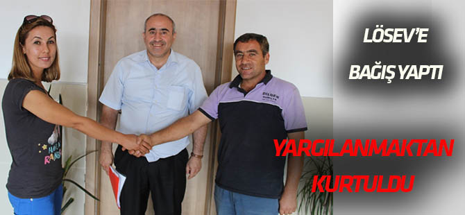 LÖSEV'e bağış yaptı, yargılanmaktan kurtuldu