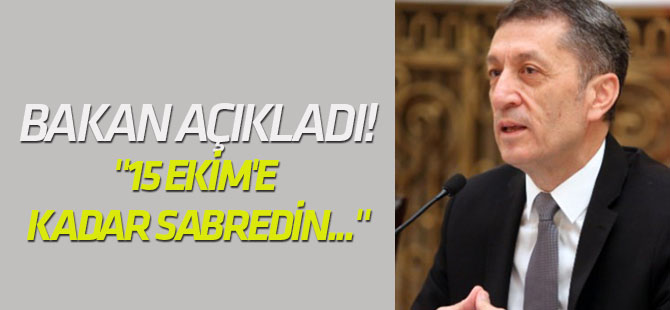 "15 Ekim'e kadar sabredin..."