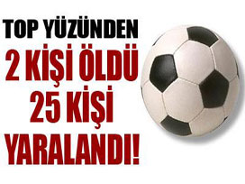 Mahalle maçı sonucu: 2 ölü 25 yaralı