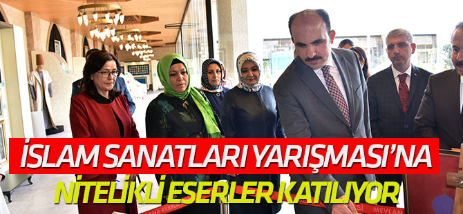 Uluslararası İslam Sanatları Yarışması’na Nitelikli eserler katılıyor