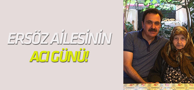 Ersöz ailesinin acı günü