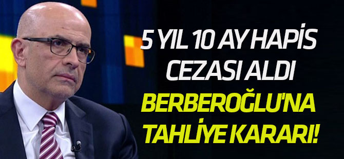 Yargıtay'dan Enis Berberoğlu'na tahliye kararı!