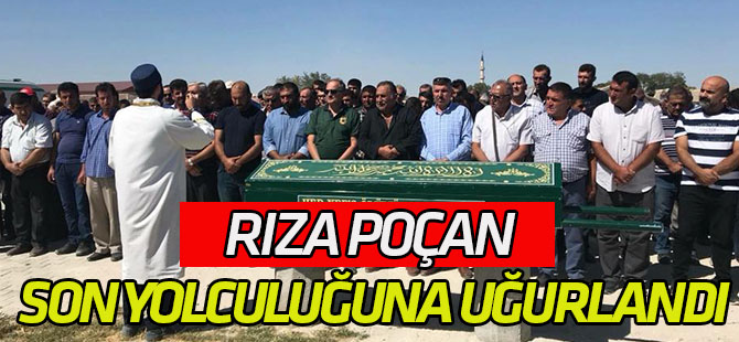 Rıza Poçan son yolculuğuna uğurlandı