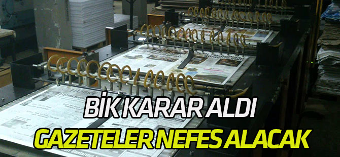 BİK karar aldı  Gazeteler nefes alacak