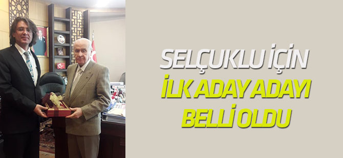 MHP'de Selçuklu için ilk aday adayı