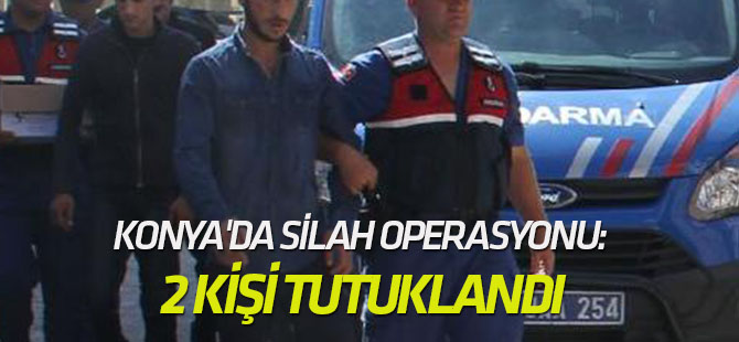 Konya'da silah operasyonu: 2 kişi tutuklandı