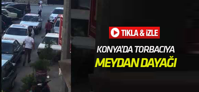 Konya'da torbacıya meydan dayağı