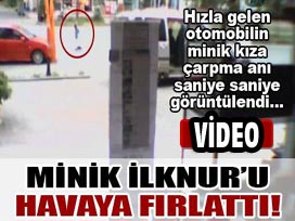 Minik İlknur metrelerce havaya uçtu