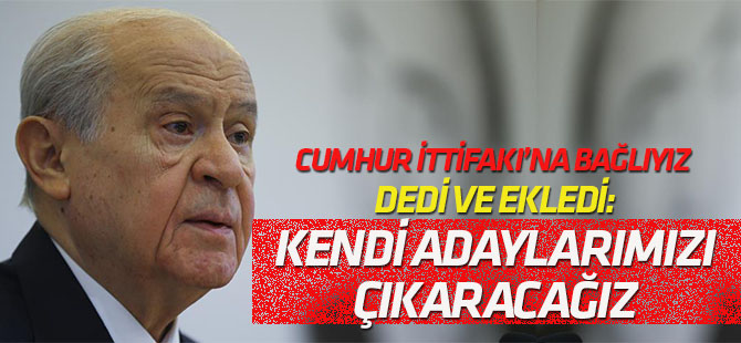 Bahçeli: İstanbul hariç her yerde aday çıkaracağız