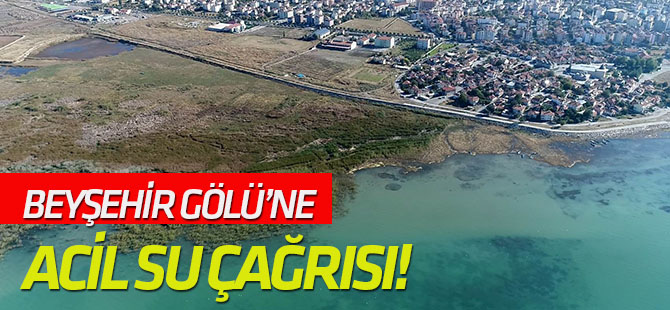 Özaltun’tan Beyşehir Gölü’ne su çağrısı