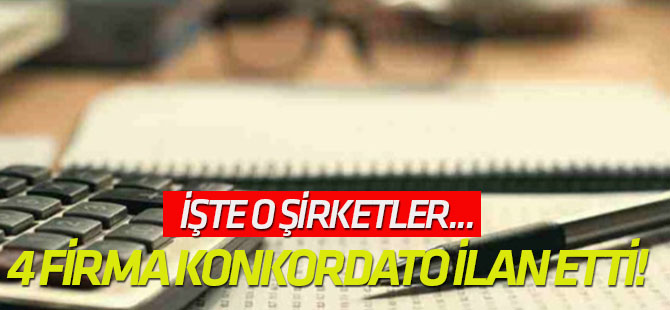 4 firma daha konkordato ilan etti!
