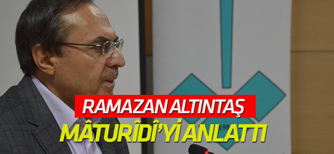 Altıntaş, Mâturîdî’yi anlattı