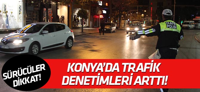Konya'da trafik denetimleri aralıksız sürüyor