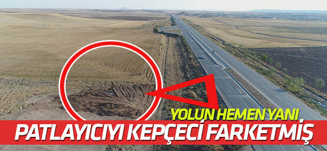 Konya'da bulunan patlayıcıyı kepçeci farketmiş