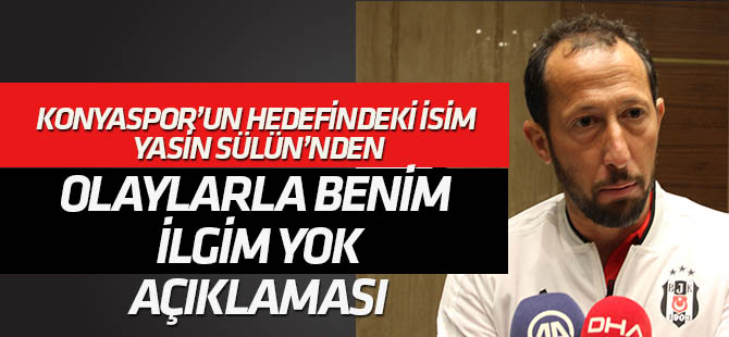 Yasin Sülün'den "Benim olaylarla ilgim yok açıklaması