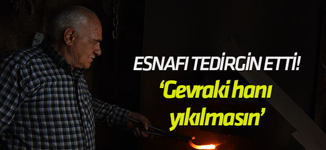 ‘Gevraki hanı yıkılmasın’