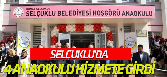 Selçuklu'da 4 Anaokulu Hizmete Girdi