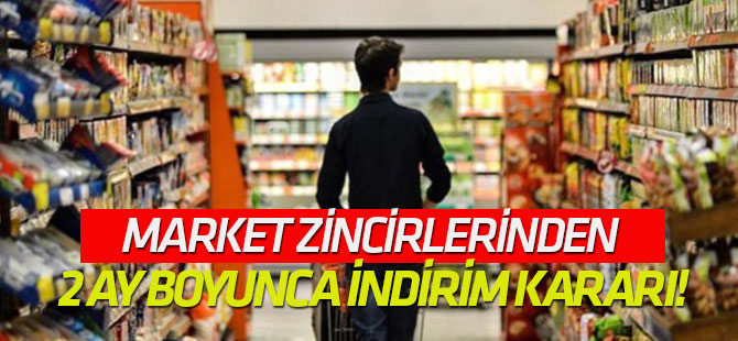 Market zincirlerinden 2 ay boyunca indirim kararı!