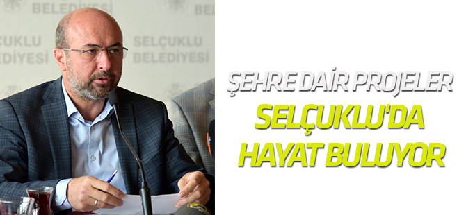 Şehre dair projeler Selçuklu'da hayat buluyor