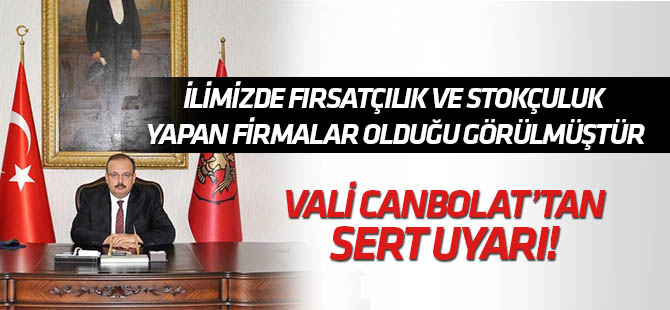 Konya Valiliği: Konya'da bazı firmaların firsatçılık ve stokçuluk yaptığı görülmüştür