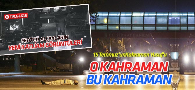 FETÖ'cü hainlerin zırhlı araçta katlettiği kahramanın şehit Yusuf çelik olduğu tespit edildi