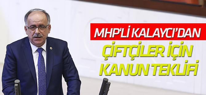 Kalaycı’dan çiftçiler için kanun teklifi