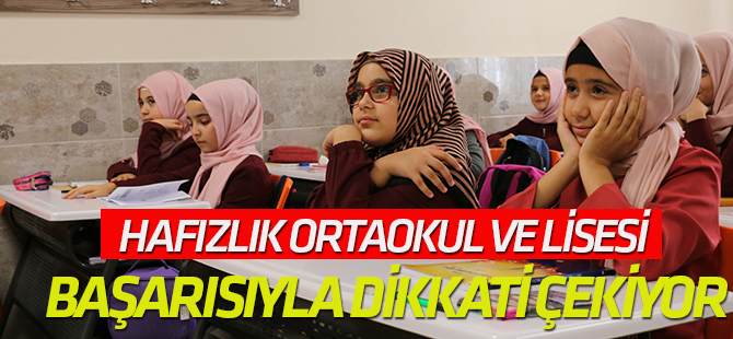Hafızlık ortaokul ve lisesi başarısıyla dikkati çekiyor
