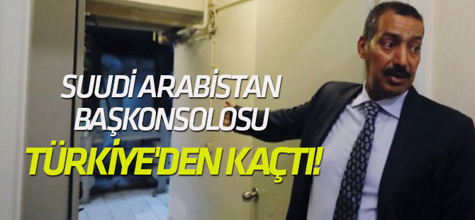 Suudi Arabistan Başkonsolosu Türkiye'den kaçtı!