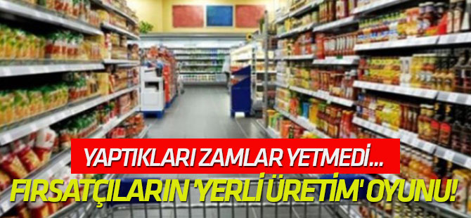 Fırsatçıların 'yerli üretim' oyunu!