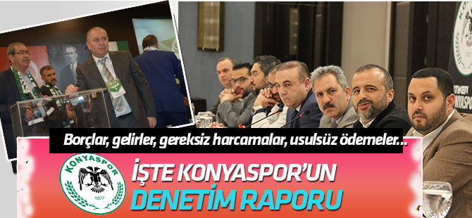 Borçlar, gelirler, gereksiz harcamalar, usulsüz ödemeler...İŞTE KONYASPOR’UN DENETİM RAPORU!