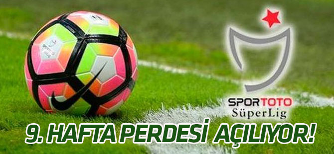 Süper Lig'de 9. haftanın perdesi açılıyor