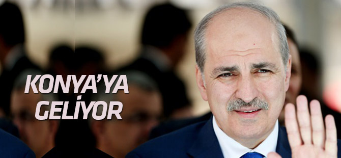 Numan Kurtulmuş Konya'ya geliyor
