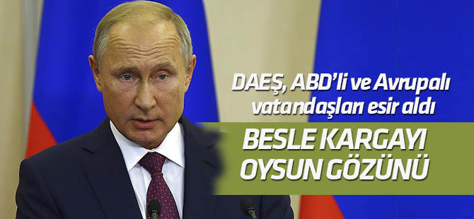 Putin: Teröristler Fırat'ın güneyinde ABD ve Avrupa vatandaşlarını esir aldı