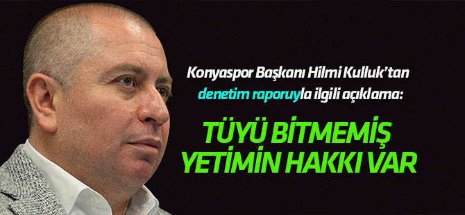 Hilmi Kulluk'tan "denetim raporu" açıklaması: Tüyü bitmemiş yetimin hakkı var