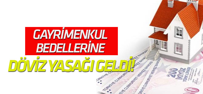 Gayrimenkul bedellerine döviz yasağı geldi!